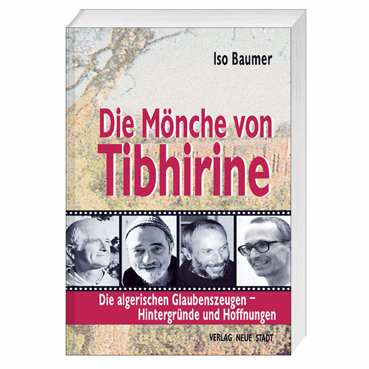 Die Mönche von Tibhirine Die Mönche von Tibhirine von Verlag Neue Stadt
