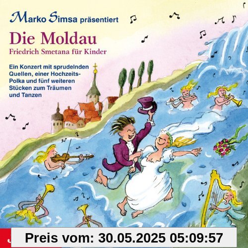 Die Moldau: Friedrich Smetana für Kinder: Und weitere Stücke von Friedrich Smetana für Kinder
