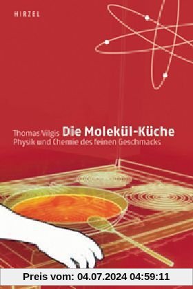 Die Molekül-Küche: Physik und Chemie des feinen Geschmacks