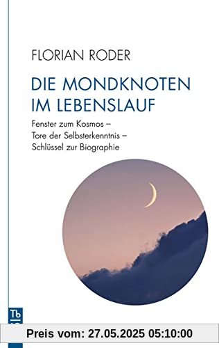 Die Mondknoten im Lebenslauf: Fenster zum Kosmos - Tore der Selbsterkenntnis - Schlüssel zur Biographie (Tb fG: Taschenbuch Freies Geistesleben)