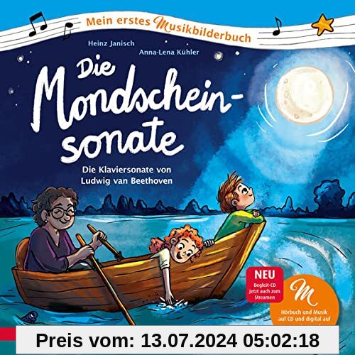 Die Mondscheinsonate (Mein erstes Musikbilderbuch mit CD und zum Streamen): Die Klaviersonate von Ludwig van Beethoven