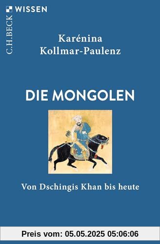 Die Mongolen: Von Dschingis Khan bis heute (Beck'sche Reihe)