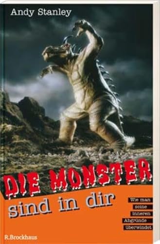 Die Monster sind in dir: Wie man seine inneren Abgründe überwindet