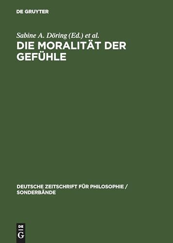 Die Moralität der Gefühle (Deutsche Zeitschrift für Philosophie / Sonderbände, 4, Band 4)