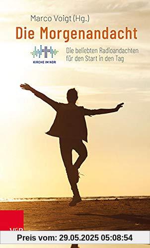 Die Morgenandacht: Die beliebten Radioandachten für den Start in den Tag