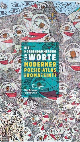 Die Morgendämmerung der Worte: Moderner Poesie-Atlas der Roma und Sinti (Die Andere Bibliothek, Band 403) von AB Die Andere Bibliothek
