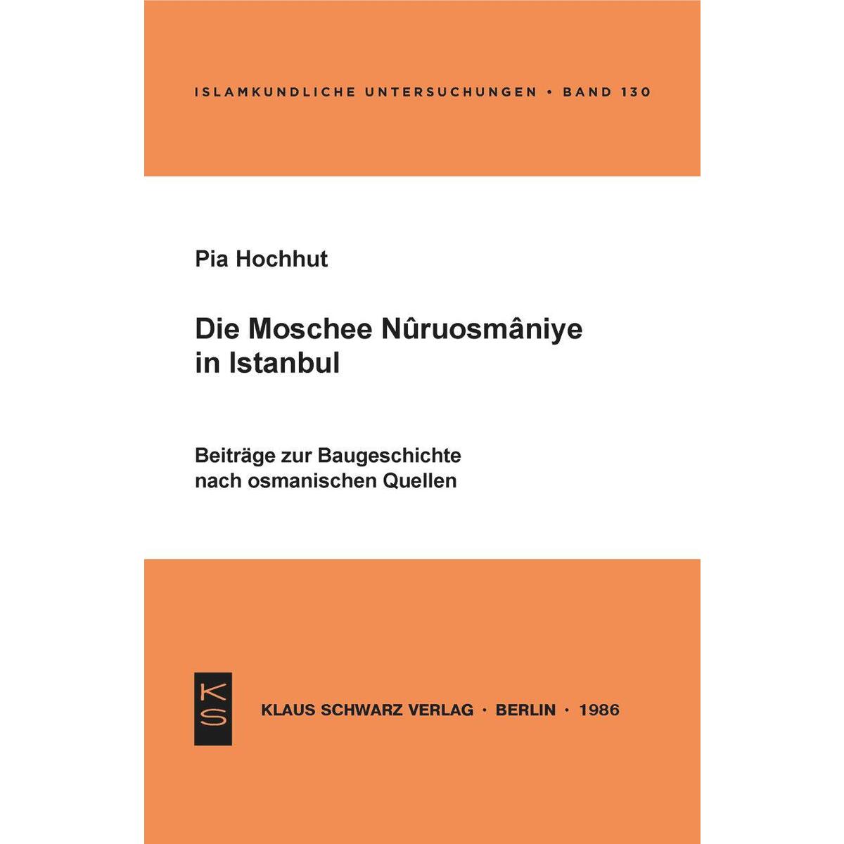 Die Moschee Nuruosmânîye in Istanbul Die Moschee Nuruosmânîye in Istanbul von Klaus Schwarz Verlag