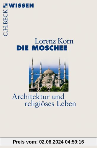 Die Moschee: Architektur und religiöses Leben