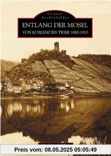Die Mosel: Von Koblenz bis Trier 1880-1920