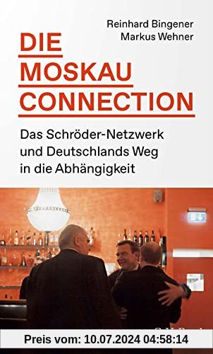 Die Moskau-Connection: Das Schröder-Netzwerk und Deutschlands Weg in die Abhängigkeit (Beck Paperback)