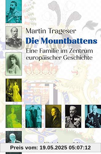 Die Mountbattens: Eine Familie im Zentrum europäischer Geschichte