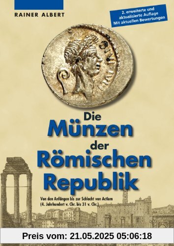 Die Münzen der Römischen Republik: Von den Anfängen bis zur Schlacht von Actium