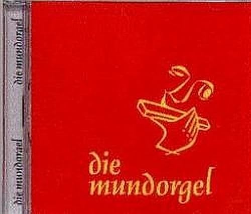 Die Mundorgel - Die CD: 19 wunderschöne Lieder aus dem Kultliederbuch