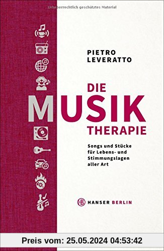 Die Musiktherapie: Songs und Stücke für Lebens- und Stimmungslagen aller Art