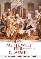 Die Musikwelt der Klassik: Ideal für Musikliebhaber, Lehrende und Oberstufenschüler/Studierende; macht musikalische Formen und Charakteristika an ... anschaulich; mit zahlreichen Abbildungen