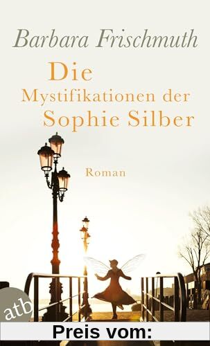 Die Mystifikationen der Sophie Silber: Roman