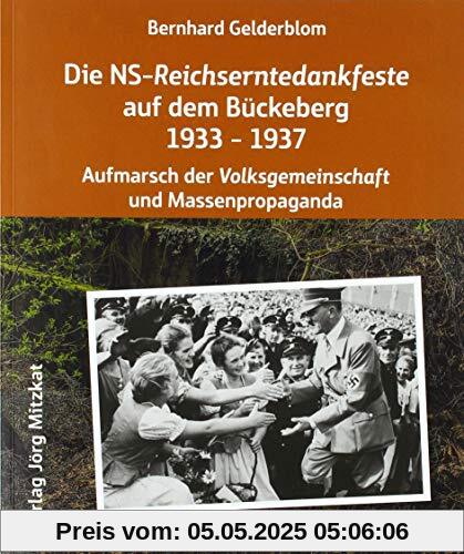 Die NS-Reichserntedankfeste auf dem Bückeberg 1933 - 1937: Aufmarsch der Volksgemeinschaft und Massenpropaganda Die NS-Reichserntedankfeste auf dem Bückeberg 1933 - 1937: Aufmarsch der Volksgemeinschaft und Massenpropaganda
