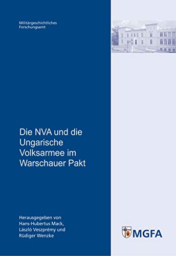 Die NVA und die Ungarische Volksarmee im Warschauer Pakt (Potsdamer Schriften des Zentrums für Militärgeschichte und Sozialwissenschaften der Bundeswehr) von Books on Demand GmbH