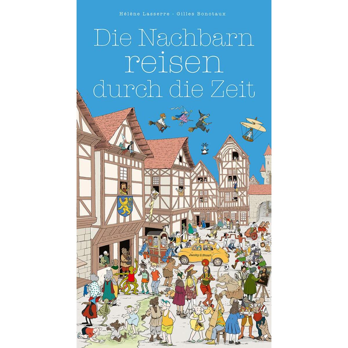 Die Nachbarn reisen durch die Zeit Die Nachbarn reisen durch die Zeit von Jacoby & Stuart