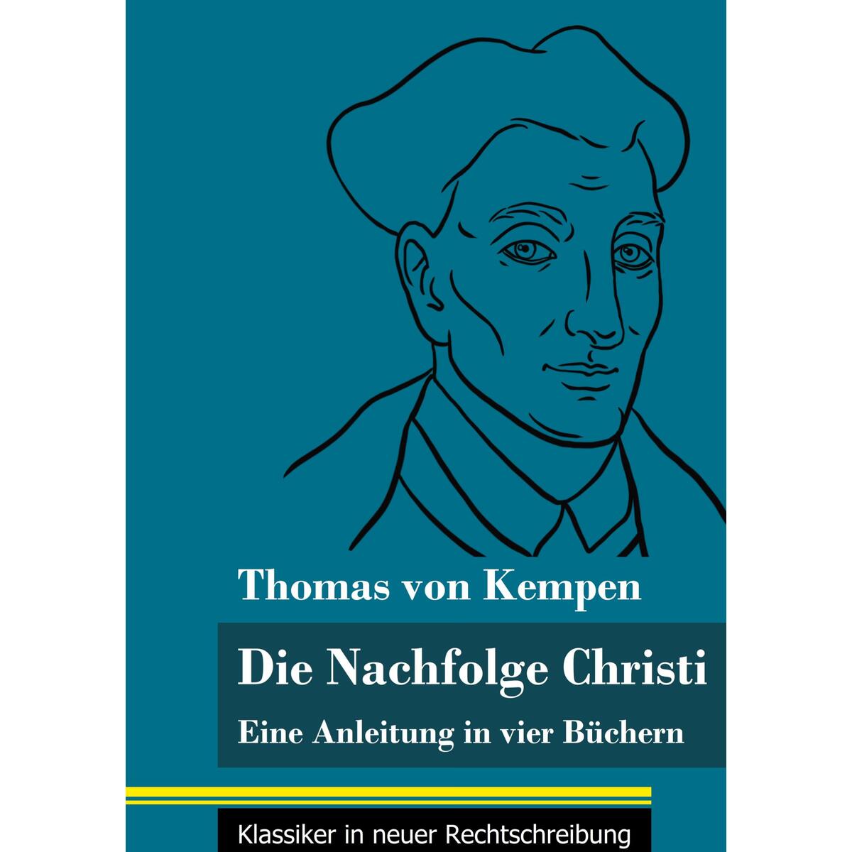 Die Nachfolge Christi Die Nachfolge Christi von Henricus - Klassiker in neuer Rechtschreibung