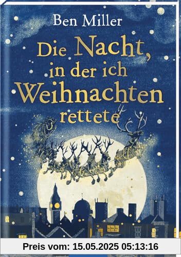 Die Nacht, in der ich Weihnachten rettete: Kinderbuch ab 8 Jahren | Der Bestseller aus England – mit viel Humor und Weihnachtszauber!