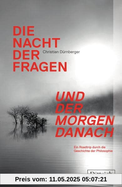 Die Nacht der Fragen und der Morgen danach: Ein Roadtrip durch die Geschichte der Philosophie Die Nacht der Fragen und der Morgen danach: Ein Roadtrip durch die Geschichte der Philosophie