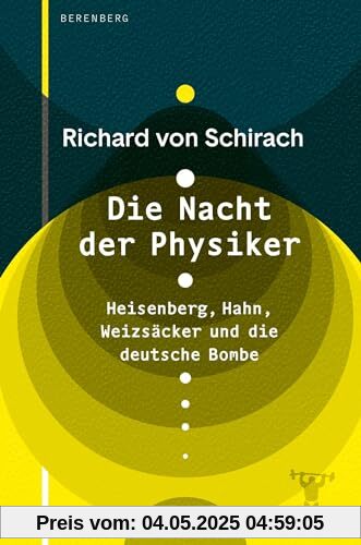 Die Nacht der Physiker: Heisenberg, Hahn, Weizsäcker und die deutsche Bombe