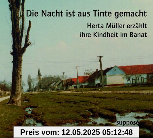 Die Nacht ist aus Tinte gemacht: Herta Müller erzählt ihre Kindheit im Banat, 2 Audio-CDs Die Nacht ist aus Tinte gemacht: Herta Müller erzählt ihre Kindheit im Banat, 2 Audio-CDs