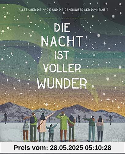 Die Nacht ist voller Wunder: Das Buch über die Magie und die Geheimnisse der Dunkelheit Die Nacht ist voller Wunder: Das Buch über die Magie und die Geheimnisse der Dunkelheit
