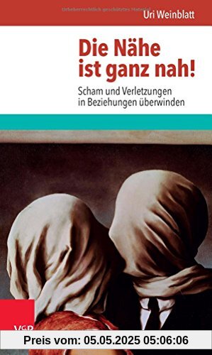 Die Nähe ist ganz nah! Scham und Verletzungen in Beziehungen überwinden