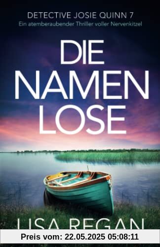 Die Namenlose: Ein atemberaubender Thriller voller Nervenkitzel (Detective Josie Quinn)