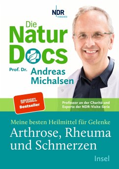 Die Natur-Docs - Meine besten Heilmittel für Gelenke. Arthrose, Rheuma und Schmerzen von Insel Verlag