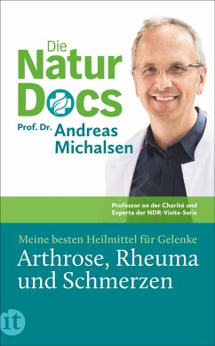 Die Natur-Docs - Meine besten Heilmittel für Gelenke. Arthrose, Rheuma und Schmerzen von Insel Verlag