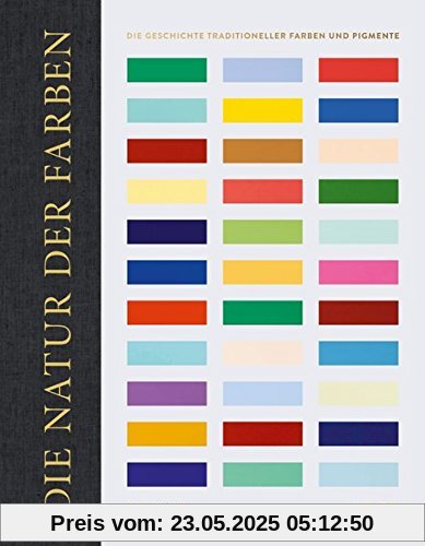 Die Natur der Farben: Die Geschichte traditioneller Farben und Pigmente