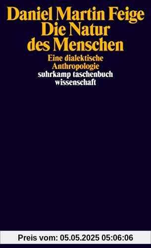 Die Natur des Menschen: Eine dialektische Anthropologie (suhrkamp taschenbuch wissenschaft)