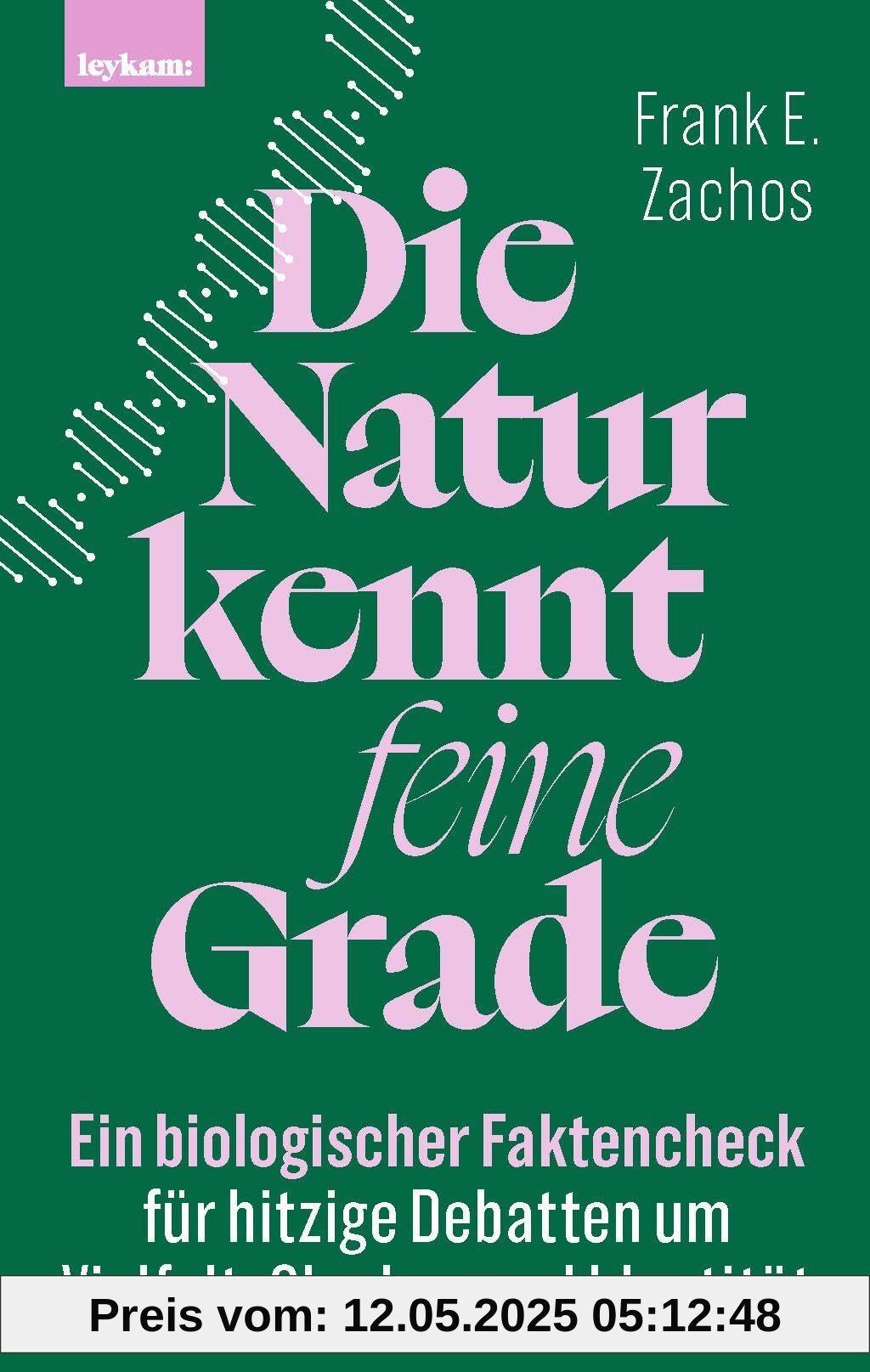 Die Natur kennt feine Grade: Ein biologischer Faktencheck für hitzige Debatten um Vielfalt, Glauben und Identität Die Natur kennt feine Grade: Ein biologischer Faktencheck für hitzige Debatten um Vielfalt, Glauben und Identität