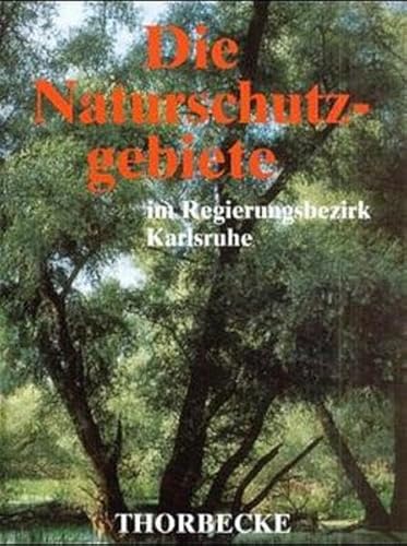 Die Naturschutzgebiete im Regierungsbezirk Karlsruhe: Hrsg. von d. Bezirksstelle f. Naturschutz u. Landschaftspflege Karlsruhe Die Naturschutzgebiete im Regierungsbezirk Karlsruhe: Hrsg. von d. Bezirksstelle f. Naturschutz u. Landschaftspflege Karlsruhe