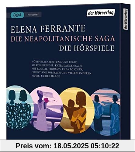 Die Neapolitanische Saga: Die Hörspiele - Meine geniale Freundin - Die Geschichte eines neuen Namens - Die Geschichte der getrennten Wege - Die ... Neapolitanische Saga - Gesamtausgabe, Band 2)