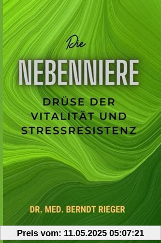 Die Nebenniere: Drüse der Vitalität und Stressresistenz Die Nebenniere: Drüse der Vitalität und Stressresistenz