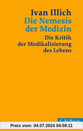 Die Nemesis der Medizin: Die Kritik der Medikalisierung des Lebens (Beck Paperback)