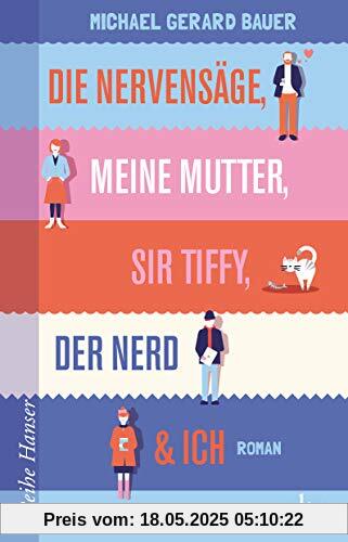 Die Nervensäge, meine Mutter, Sir Tiffy, der Nerd & Ich (Reihe Hanser)