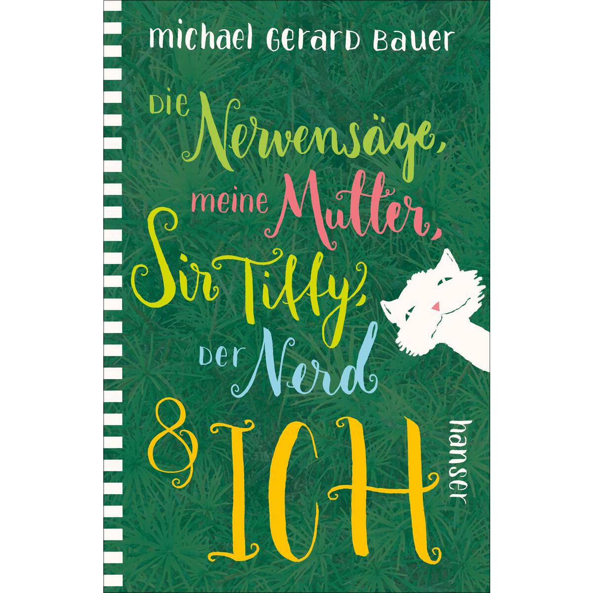 Die Nervensäge, meine Mutter, Sir Tiffy, der Nerd & ich von Carl Hanser Verlag