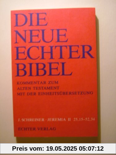 Die Neue Echter-Bibel. Kommentar / Kommentar zum Alten Testament mit Einheitsübersetzung / Jeremia 25,15-52,34: LFG 9 Die Neue Echter-Bibel. Kommentar / Kommentar zum Alten Testament mit Einheitsübersetzung / Jeremia 25,15-52,34: LFG 9
