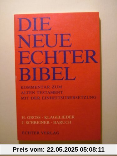 Die Neue Echter-Bibel. Kommentar / Kommentar zum Alten Testament mit Einheitsübersetzung / Klagelieder. - Schreiner, Josef: Baruch: LFG 14