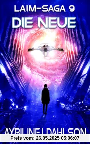 Die Neue: Laim - Saga 9: Die große Verschwörung - eine LitRPG Space-Opera