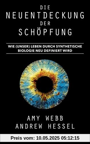 Die Neuentdeckung der Schöpfung: Wie (unser) Leben durch synthetische Biologie neu definiert wird