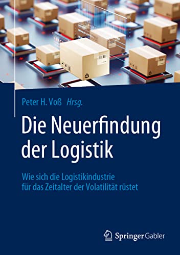 Die Neuerfindung der Logistik: Wie sich die Logistikindustrie für das Zeitalter der Volatilität rüstet Die Neuerfindung der Logistik: Wie sich die Logistikindustrie für das Zeitalter der Volatilität rüstet