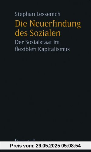 Die Neuerfindung des Sozialen: Der Sozialstaat im flexiblen Kapitalismus
