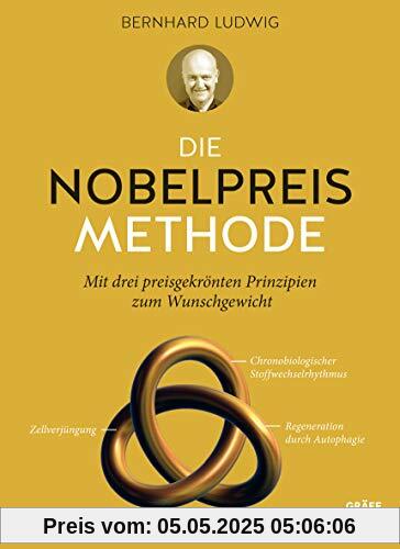 Die Nobelpreis-Methode: Mit drei preisgekrönten Prinzipien zum Wunschgewicht (Gräfe und Unzer Einzeltitel)