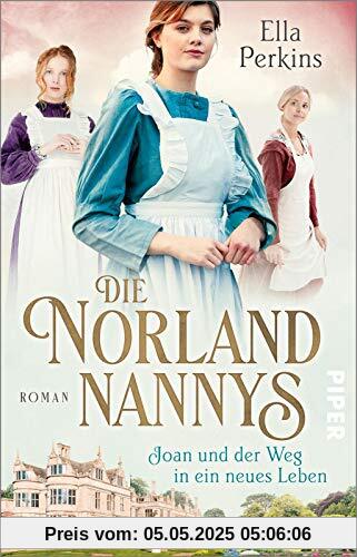 Die Norland Nannys – Joan und der Weg in ein neues Leben (Die englischen Nannys 1): Roman | Historischer Roman über die Nannys der Royals